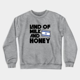 Land Of Milk And Honey Crewneck Sweatshirt